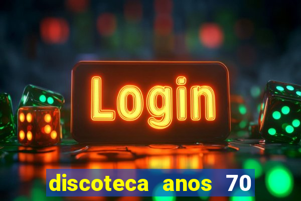 discoteca anos 70 80 90